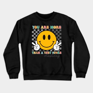 Teacher Testing Test Day You Are More Than A Test Score Crewneck Sweatshirt
